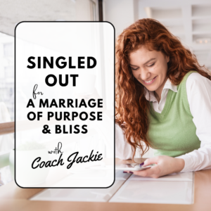 Singled Out for a Marriage of Purpose and Bliss